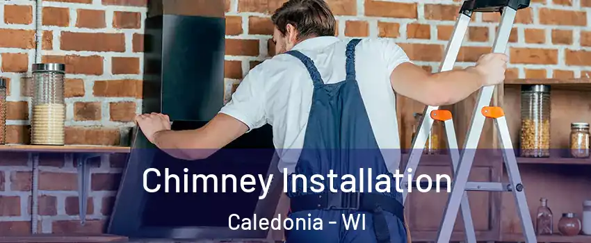  Chimney Installation Caledonia - WI