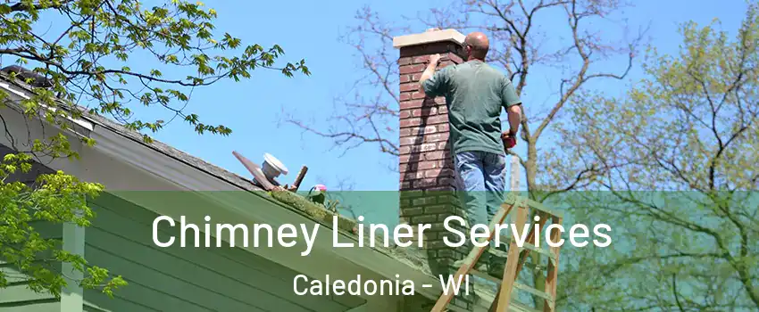  Chimney Liner Services Caledonia - WI