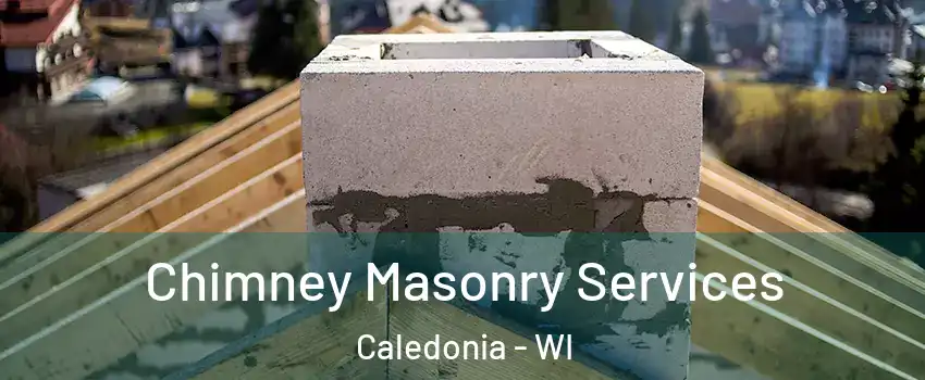  Chimney Masonry Services Caledonia - WI