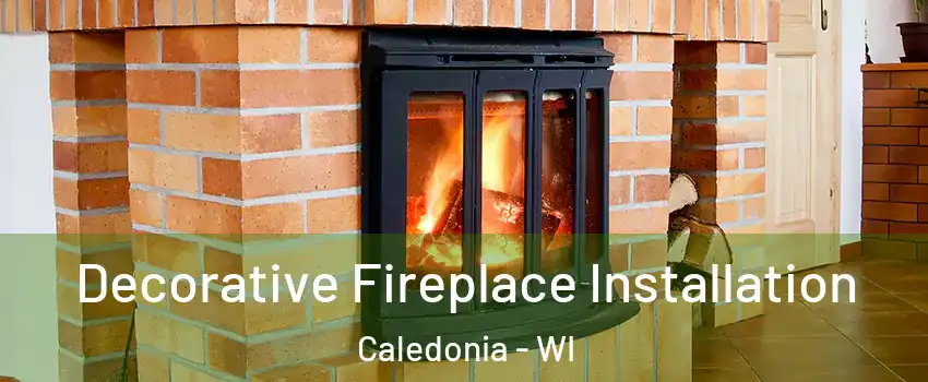  Decorative Fireplace Installation Caledonia - WI