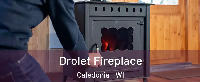  Drolet Fireplace Caledonia - WI