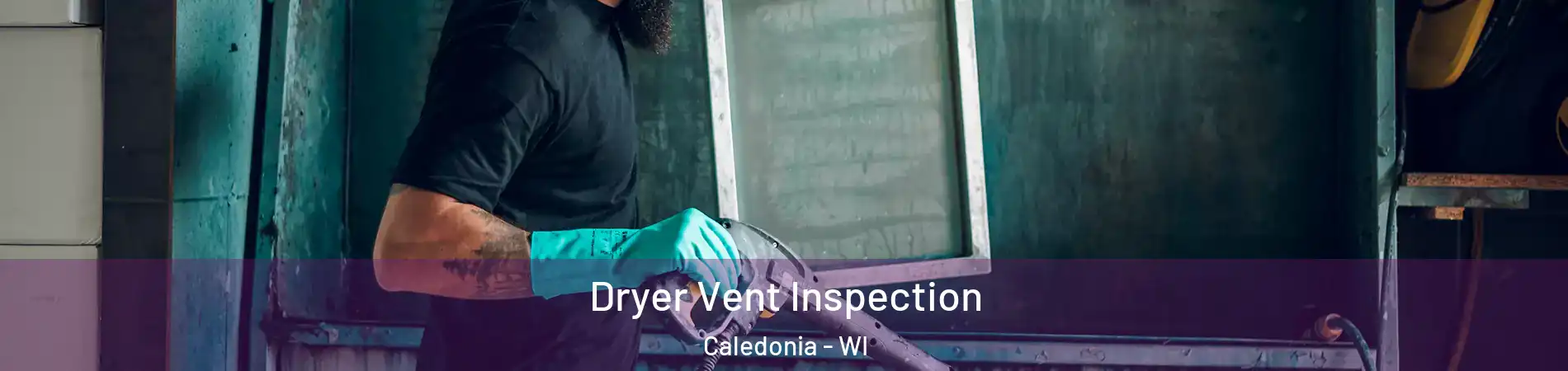  Dryer Vent Inspection Caledonia - WI