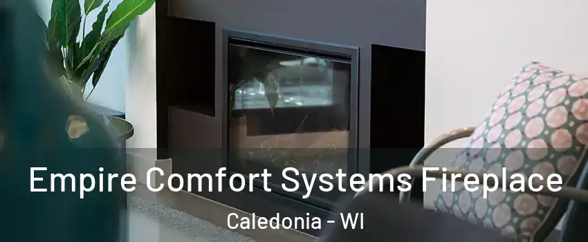  Empire Comfort Systems Fireplace Caledonia - WI