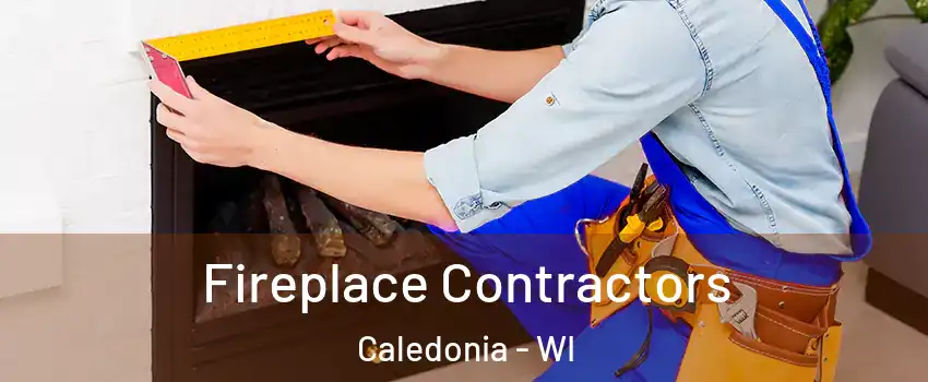  Fireplace Contractors Caledonia - WI