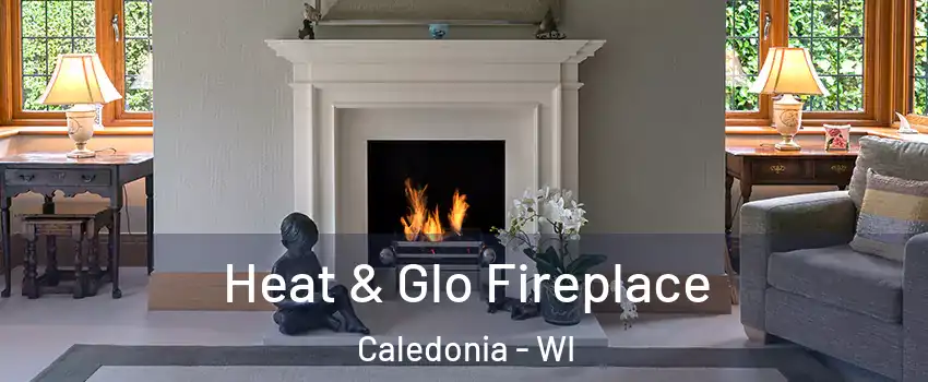  Heat & Glo Fireplace Caledonia - WI