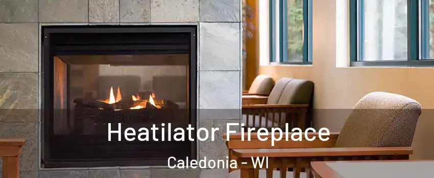  Heatilator Fireplace Caledonia - WI