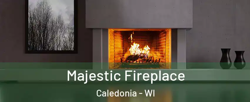  Majestic Fireplace Caledonia - WI