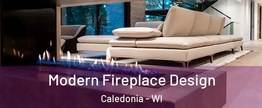  Modern Fireplace Design Caledonia - WI