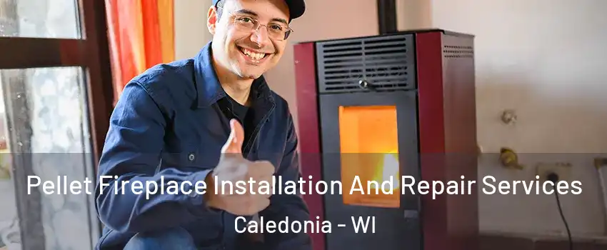  Pellet Fireplace Installation And Repair Services Caledonia - WI