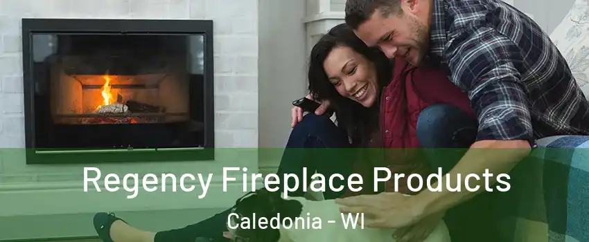  Regency Fireplace Products Caledonia - WI