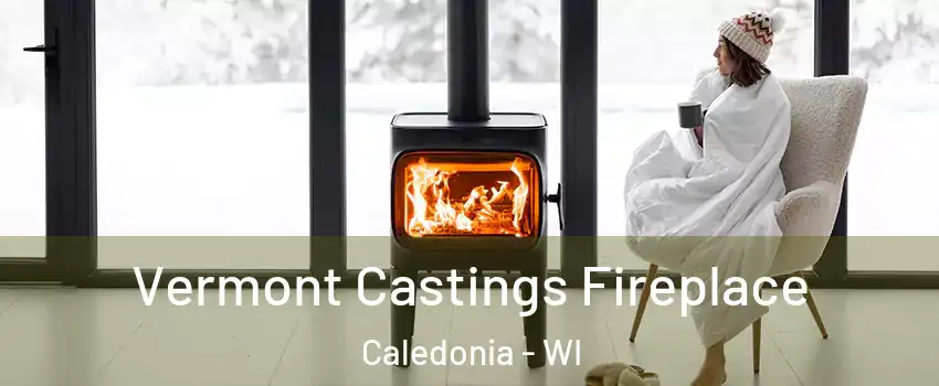  Vermont Castings Fireplace Caledonia - WI