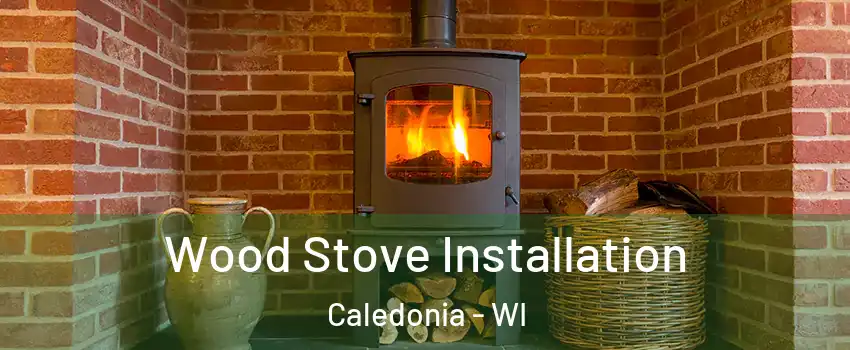  Wood Stove Installation Caledonia - WI